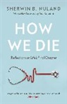 Serwin B Nuland, Sherwin B Nuland, Sherwin B. Nuland - How We Die