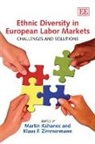Martin Zimmermann Kahanec, Martin/ Zimmermann Kahanec, Martin Kahanec, Klaus F. Zimmermann - Ethnic Diversity in European Labor Markets