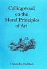 Christopher Dreisbach - Collingwood on the Moral Principles of Art