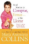 Maria Antonieta Collins - En el Nombre de Comprar, Firmar... y No Llorar