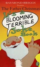 Raymond Briggs, Rowan Clifford - The Father Christams 'It's a Blooming' Joke Book