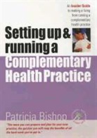 Bishop Bishop, Patricia Bishop - Setting Up & Running A Complementary Health Practice