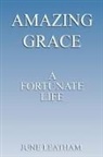 June Leatham - Amazing Grace: A Fortunate Life
