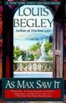 Louis Begley - As Max saw it