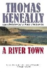 Thomas Keneally - A river town