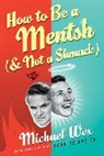 Michael Wex - How to Be a Mentsh (And Not a Schmuck)