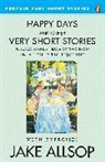 Jake Allsop - Happy Days and Other Very Short Stories