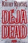 Kathy Reichs - Deja Dead