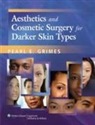 Pearl E. Grimes, GRIMES PEARL E, Pearl E. Grimes, Doris Hexsel, Teresa Soriano - Aesthetics and Cosmetic Surgery for Darker Skin Types