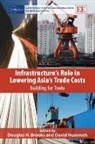 Douglas H. Brooks, Douglas H. (EDT)/ Hummels Brooks, Douglas H. Hummels Brooks, David Hummels, Douglas H. Brooks, David Hummels - Infrastructures Role in Lowering Asias Trade Costs