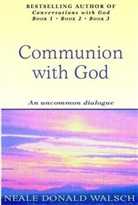 Neale D. Walsch, Neale Donald Walsch - Communion With God