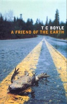 T. C. Bolye, T. C. Boyle - A Friend of the Earth