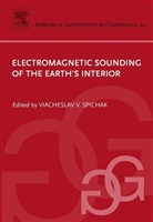 Viacheslav V Spichak, Viacheslav V. Spichak, Viacheslav V. (Geoelectromagnetic Researc Spichak, Viacheslav V. (Geoelectromagnetic Research Centre Spichak, Viacheslav V. (Head Spichak, SPICHAK VIACHESLAV V... - Electromagnetic Sounding of the Earth''s Interior
