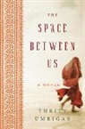 Thrity Umrigar, Thrity N. Umrigar, Umrigar Thrity - The Space Between Us