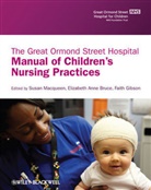 Elizabeth Bruce, Faith Gibson, Macqueen, S MacQueen, Susan Macqueen, Susan Bruce Macqueen... - Great Ormond Street Hospital Manual of Children''s Nursing Practices