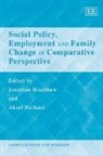 Jonathan Bradshaw, Jonathan Hatland Bradshaw, Jonathan/ Hatland Bradshaw, Aksel Hatland, Jonathan Bradshaw, Aksel Hatland - Social Policy, Employment and Family Change in Comparative Perspective