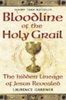 Laurence Gardner, Gardner Laurence - Bloodline of the Holy Grail : The Hidden Lineage of Jesus Revealed