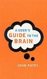 John Ratey, John J. Ratey - User's Guide to the Brain