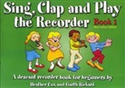 Heather Cox, Heather Rickard Cox, COX HEATHER RICKARD GARTH, Garth Rickard - Sing, Clap and Play the Recorder