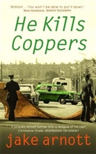 Jake Arnott - He Kills Coppers