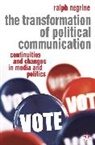 Ralph Negrine, Ralph M Negrine, Ralph M. Negrine - The Transformation of Political Communication