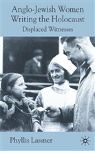 P Lassner, P. Lassner, Phyllis Lassner - Anglo-Jewish Women Writing the Holocaust
