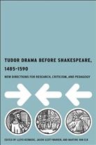 L. Scott-Warren Kermode, Lloyd Scott-Warren Kermode, Martine van Elk, Kermode, L Kermode, L. Kermode... - Tudor Drama Before Shakespeare, 1485-1590