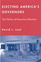 D Leal, D. Leal, David L. Leal - Electing America''s Governors