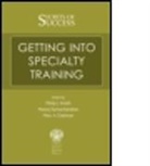 Marc Gladwell, Manoj Ramachandran, Manoj (Barts Health Nhs Trust Ramachandran, Manoj Gladman Ramachandran, Ramachandran Manoj, Phillip Smith... - Secrets of Success: Getting Into Specialty Training