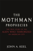 John A. Keel, John A Keel, John A. Keel, Keel John A. - The Mothman Prophecies