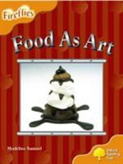Gill Howell, Mary Mackill, Liz Miles, Thelma Page, Madeline Samuel, Madeline Page Samuel - Oxford Reading Tree: Level 6: Fireflies: Food As Art
