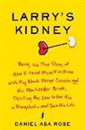 Daniel Asa Rose - Larry's Kidney
