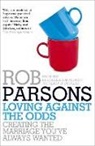 Rob Parsons - Loving Against the Odds