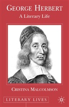 C Malcolmson, C. Malcolmson, Christina Malcolmson, Cristina Malcolmson, Christina Malcomson - George Herbert : A Literary Life