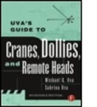 Michael Uva, Michael (Key Grip Uva, Michael G. Uva, Michael Uva Uva, Sabrina Uva, Uva Michael... - Uva''s Guide to Cranes, Dollies, and Remote Heads