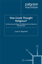 L Ruprecht, L. Ruprecht, Louis A. Ruprecht - Was Greek Thought Religious ?