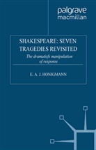E Honigmann, E. Honigmann, E. A. J. Honigmann, Ernst Honigmann, Ernst A. Honigmann - Shakespeare : 7 Tragedies Revisited