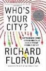 Richard Florida - Who s Your City How the Creative Economy Is Making Where to Live the