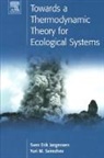 S E Jorgensen, S. E. Jorgensen, S. E. Svirezhev Jorgensen, S.e. (Dfh Jorgensen, S.e. Svirezhev Jorgensen, Sven Erick Jorgensen... - Towards a Thermodynamic Theory for Ecological Systems