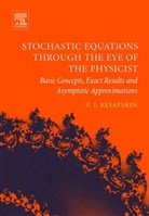 Valery I Klyatskin, Valery I. Klyatskin, Valery I. (Russian Academy of Science Klyatskin, Klyatskin Valery I. - Stochastic Equations Through the Eye of the Physicist