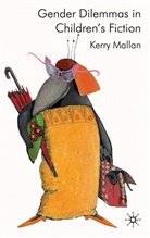 K Mallan, K. Mallan, Kerry Mallan, Mallan Kerry - Gender Dilemmas in Children''s Fiction