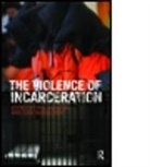 Phil Scraton, Phil (Queens University of Belfast Scraton, Phil (Queen''''s University of Belfast Scraton, Phil Mcculloch Scraton, Jude McCulloch, Jude (Monash University Mcculloch... - Violence of Incarceration