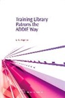 Debby Wegener, Debby R. Wegener, Debby R. (Temasek Polytechnic Wegener - Training Library Patrons the Addie Way