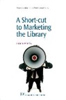 Z. Helinsky, Zuzana Helinsky, Zuzana Harrison Helinsky - Short-Cut to Marketing the Library