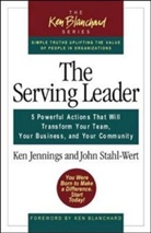 Ken Blanchard, K Jennings, Ken Jennings, John Stahl-Wert - The Serving Leader