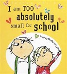 Lauren Child - I am too Small to Go to School