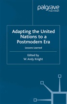W Knight, W A Knight, W. Knight, W. Andy Knight - Adapting the United Nations to a Post Modern Era