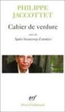 Phili Jaccottet, Philippe Jaccottet - Cahier de verdure. Après beaucoup d'années