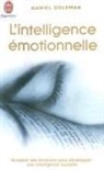 Daniel Goleman - L'intelligence émotionnelle : accepter ses émotions pour développer une intelligence nouvelle