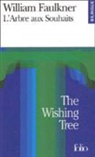 Willia Faulkner, William Faulkner - The wishing tree. L'arbre aux souhaits